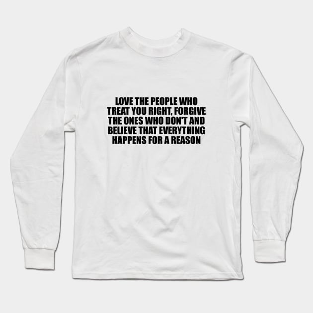 love the people who treat you right Long Sleeve T-Shirt by DinaShalash